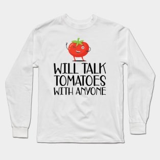 Gardener - Will talk tomatoes with anyone Long Sleeve T-Shirt